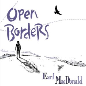 The album cover for "Open Borders," by jazz pianist, Earl MacDonald 