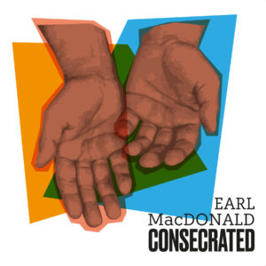 Consecrated, an album of jazz hymn arrangements by pianist Earl MacDonald.