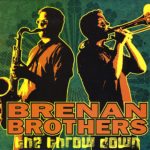 The Brenan Brothers - tenor saxophonist, Jim Brenan and trombonist, Craig Brenan
